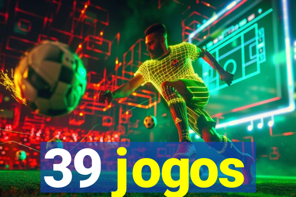 39 jogos