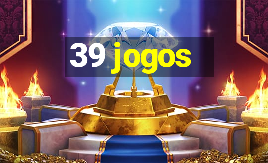 39 jogos