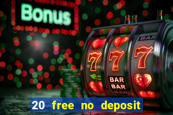 20 free no deposit casino slots