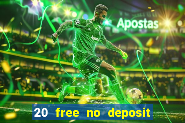 20 free no deposit casino slots