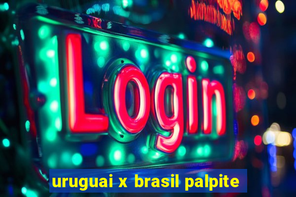 uruguai x brasil palpite