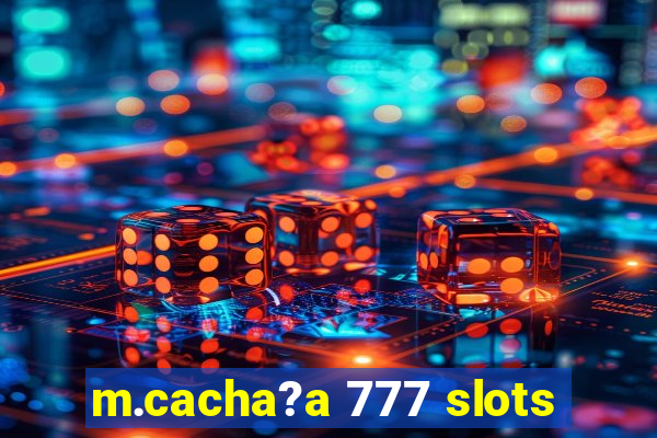 m.cacha?a 777 slots