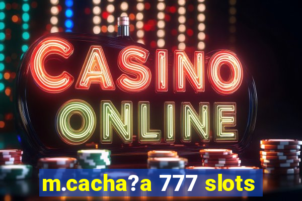 m.cacha?a 777 slots