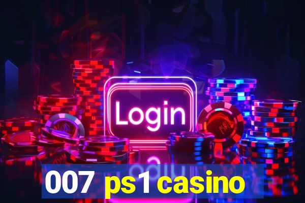 007 ps1 casino