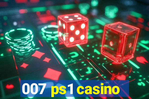 007 ps1 casino