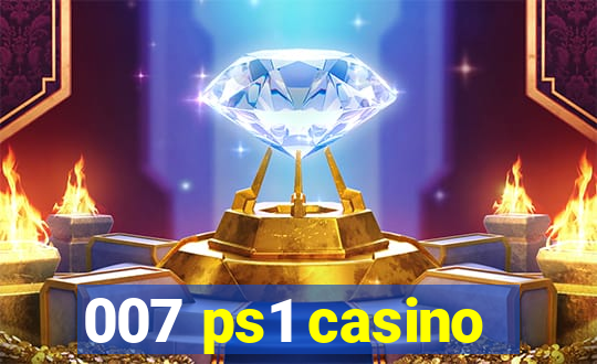 007 ps1 casino