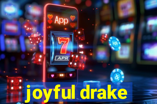 joyful drake