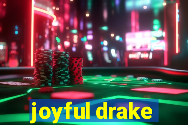 joyful drake