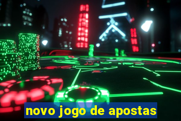 novo jogo de apostas