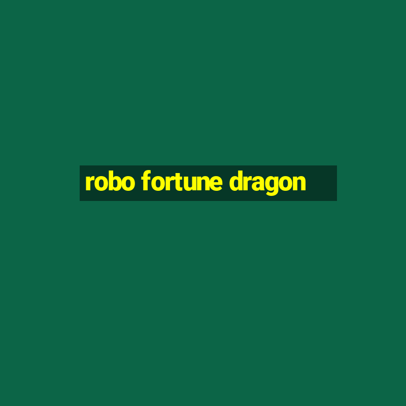 robo fortune dragon