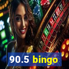 90.5 bingo