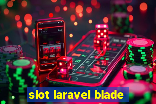 slot laravel blade