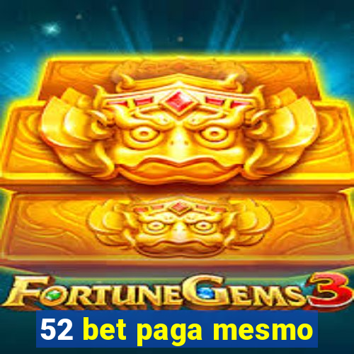 52 bet paga mesmo