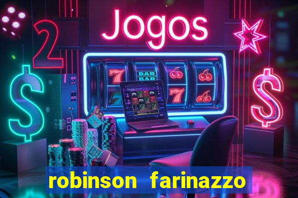 robinson farinazzo biografia wikipedia