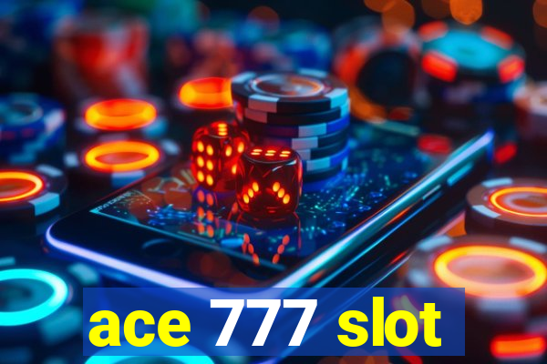 ace 777 slot