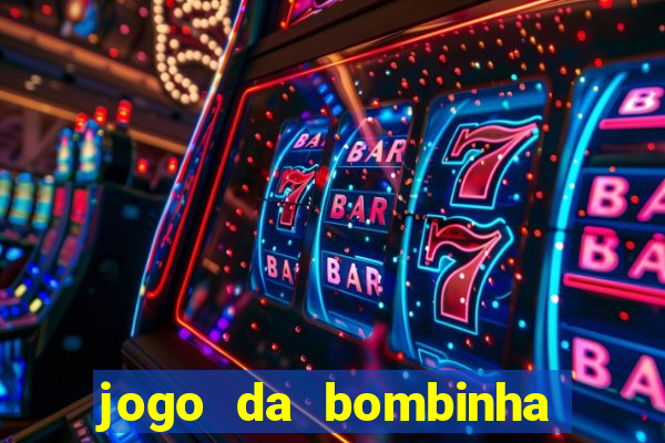 jogo da bombinha que da dinheiro