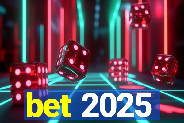 bet 2025