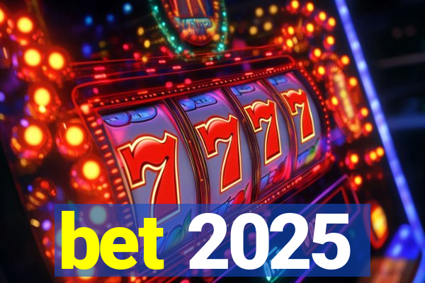 bet 2025