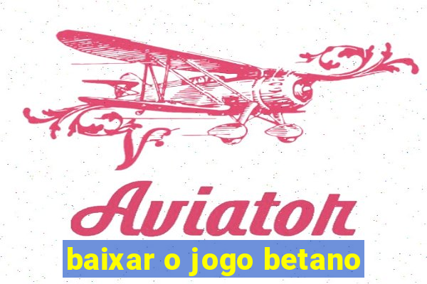 baixar o jogo betano