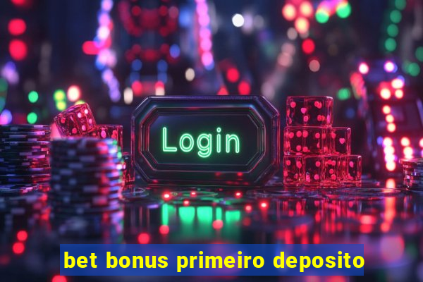 bet bonus primeiro deposito