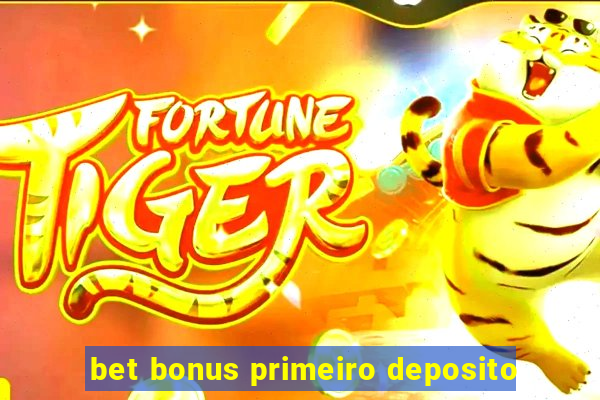 bet bonus primeiro deposito