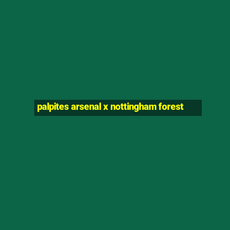 palpites arsenal x nottingham forest