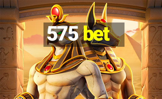 575 bet