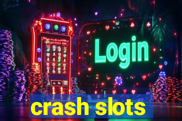 crash slots