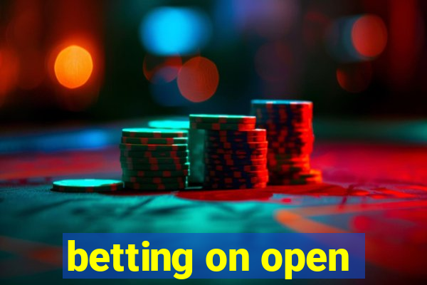 betting on open