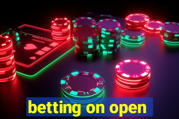 betting on open