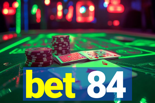 bet 84