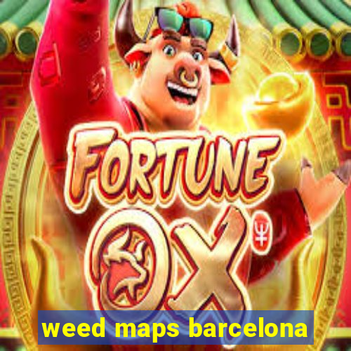 weed maps barcelona