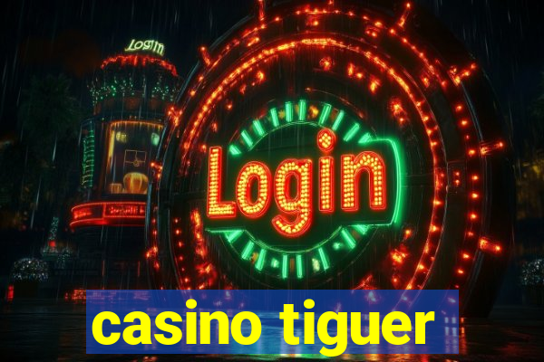 casino tiguer