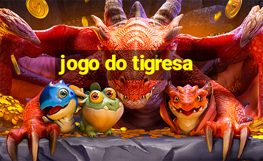 jogo do tigresa