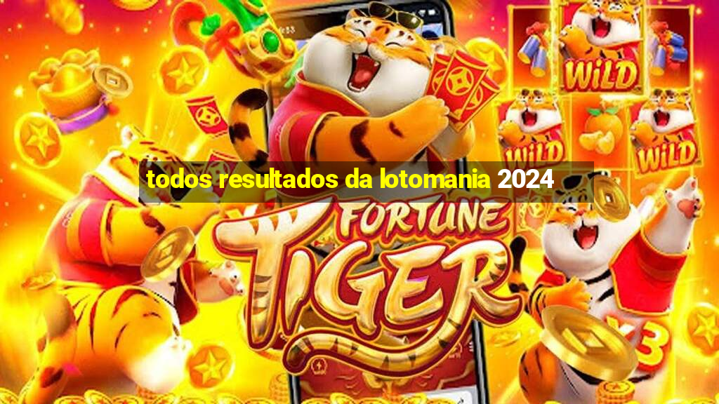 todos resultados da lotomania 2024