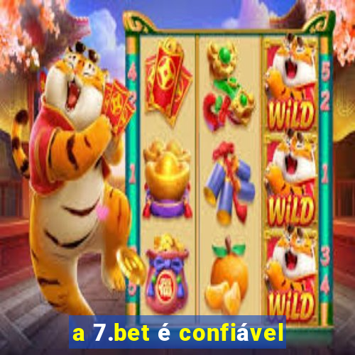 a 7.bet é confiável