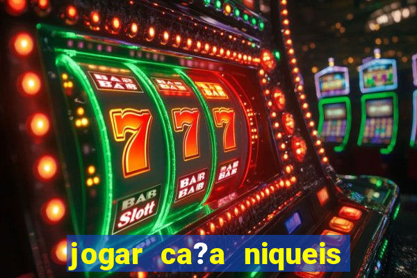 jogar ca?a niqueis gratis online