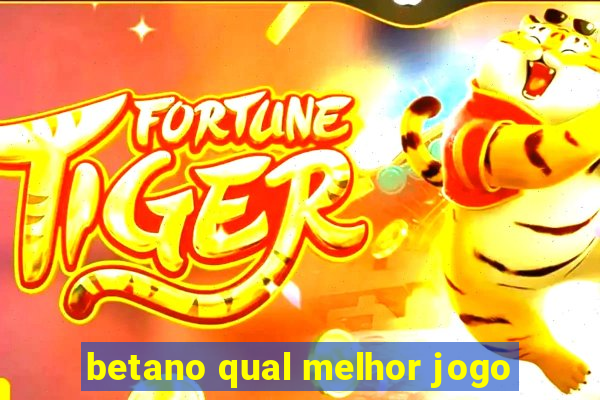 betano qual melhor jogo