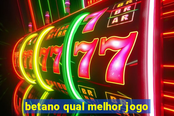 betano qual melhor jogo