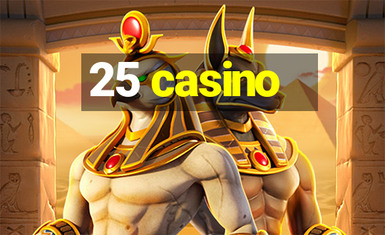 25 casino