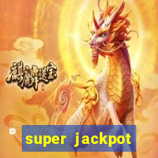 super jackpot casino slots