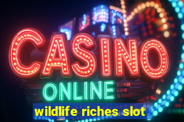 wildlife riches slot