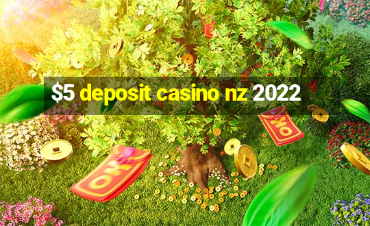 $5 deposit casino nz 2022