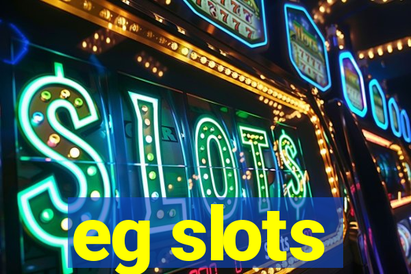 eg slots