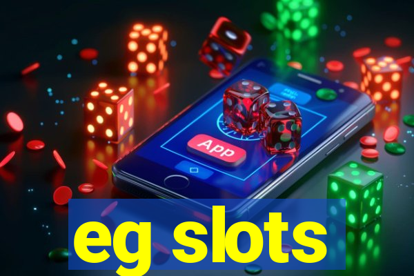 eg slots