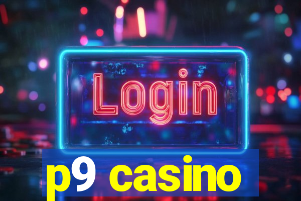 p9 casino