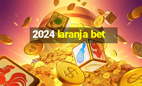 2024 laranja bet