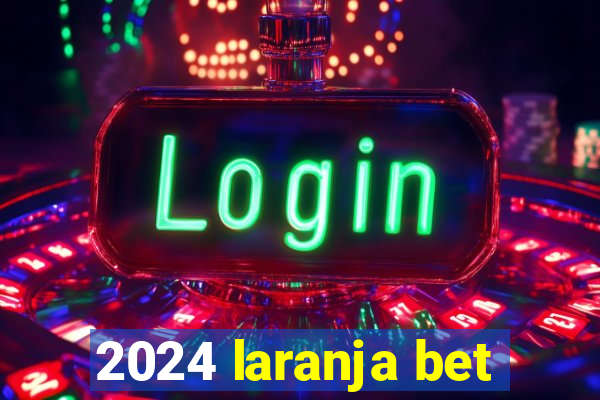 2024 laranja bet