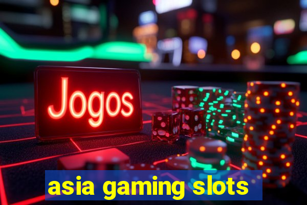 asia gaming slots