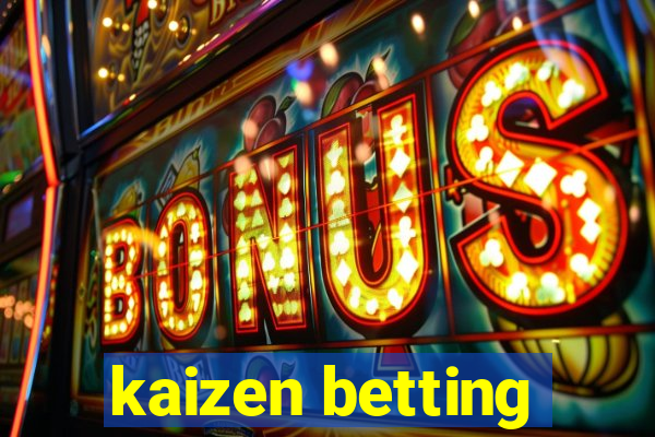 kaizen betting